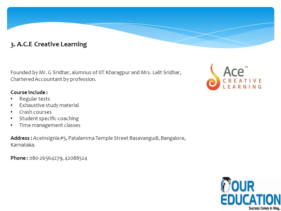3. A.C.E Creative Learning Founded by Mr. G Sridhar, alumnus of IIT Kharagpur and Mrs.