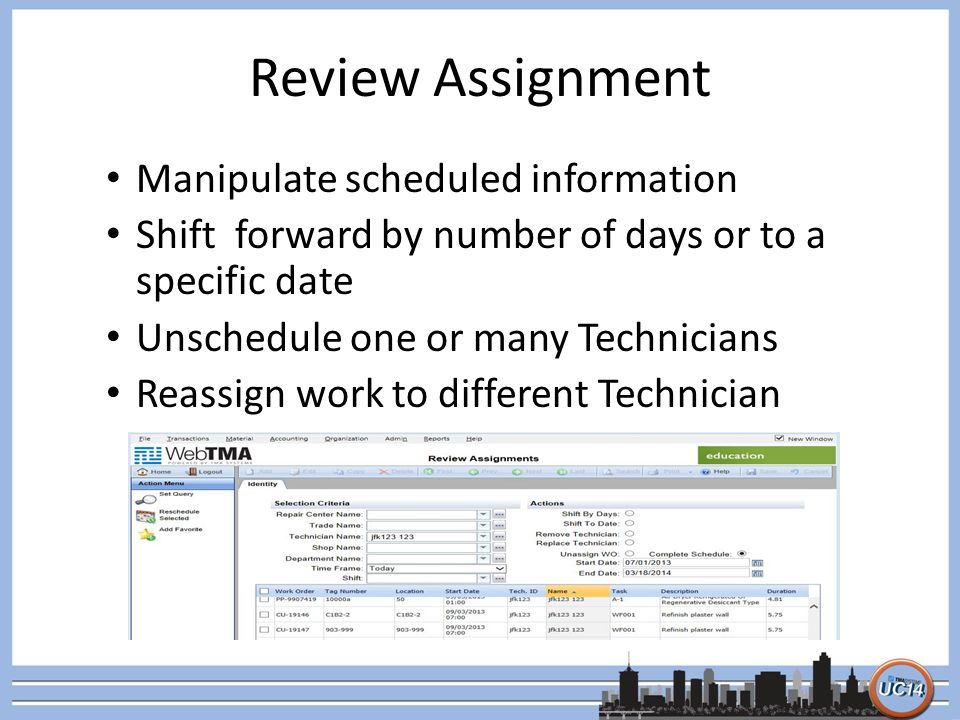Review Assignment Manipulate scheduled information Shift forward by number of days or to a specific date Unschedule one or many Technicians Reassign work to different Technician
