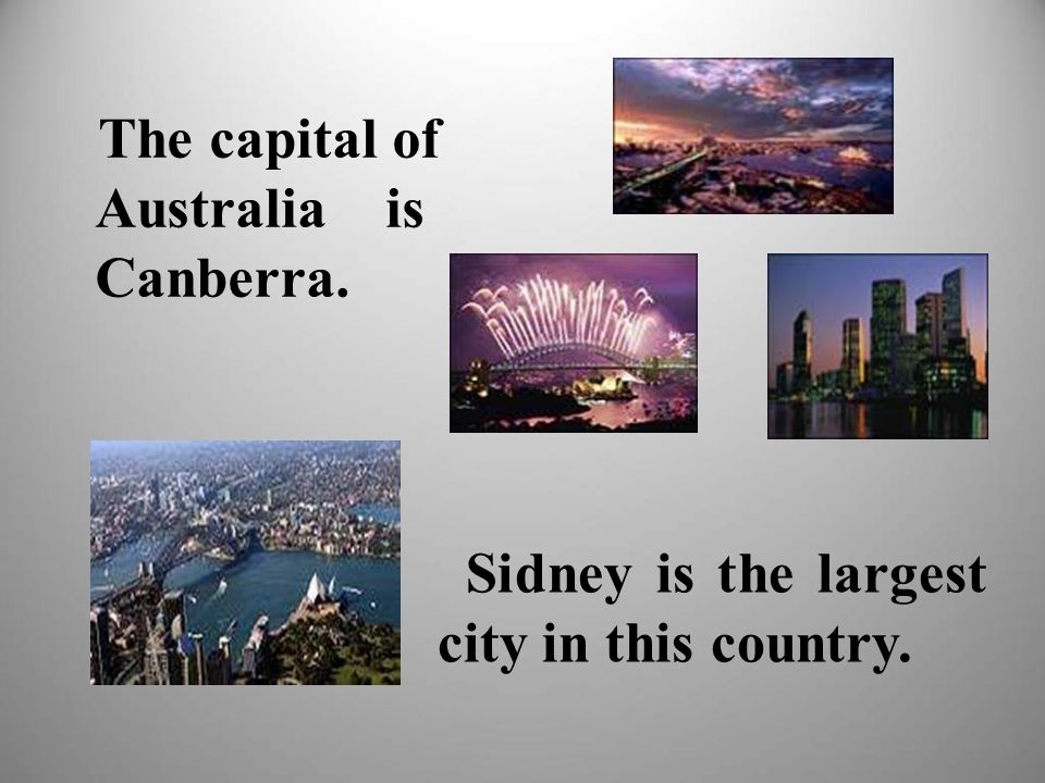 The capital of Australia is Canberra. Sidney is the largest city in this country.