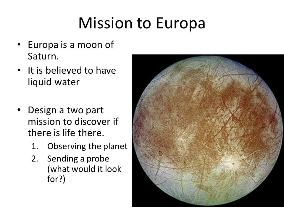 Mission to Europa Europa is a moon of Saturn.
