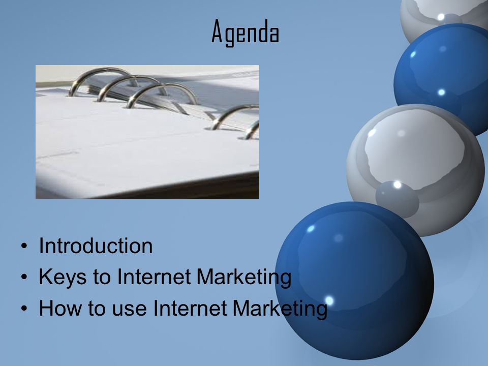 Agenda Introduction Keys to Internet Marketing How to use Internet Marketing