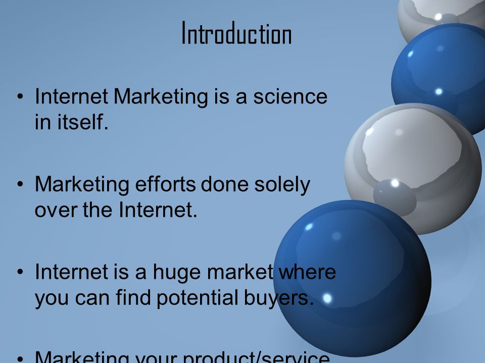 Introduction Internet Marketing is a science in itself.