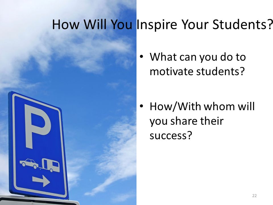 How Will You Inspire Your Students. What can you do to motivate students.