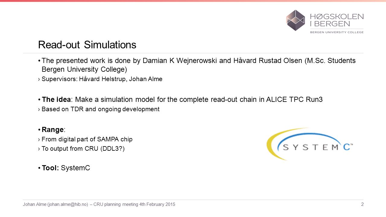 Read-out Simulations The presented work is done by Damian K Wejnerowski and Håvard Rustad Olsen (M.Sc.