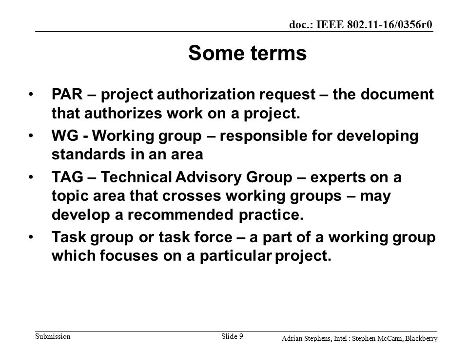 doc.: IEEE /0356r0 Submission Some terms PAR – project authorization request – the document that authorizes work on a project.