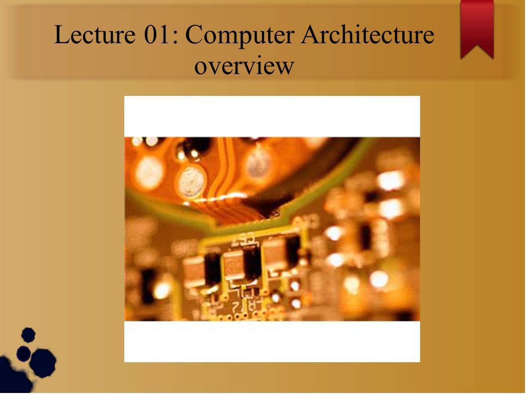 Lecture 01: Computer Architecture overview