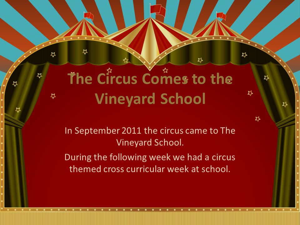 The Circus Comes to the Vineyard School In September 2011 the circus came to The Vineyard School.