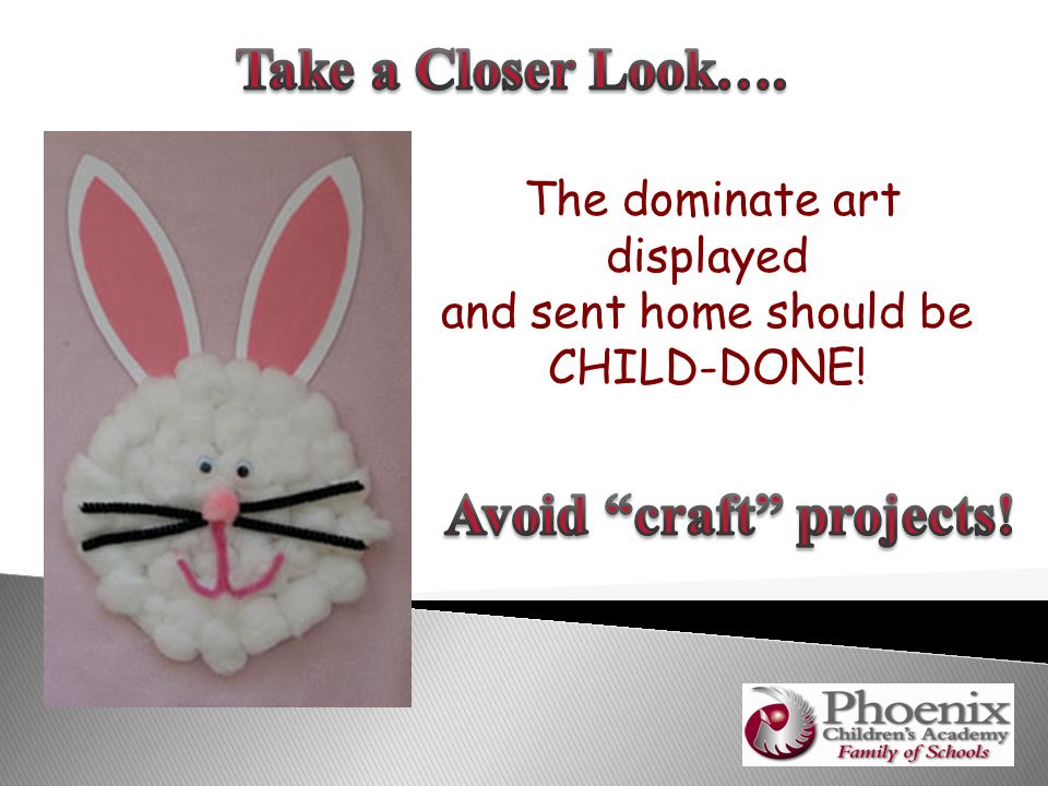 The dominate art displayed and sent home should be CHILD-DONE!