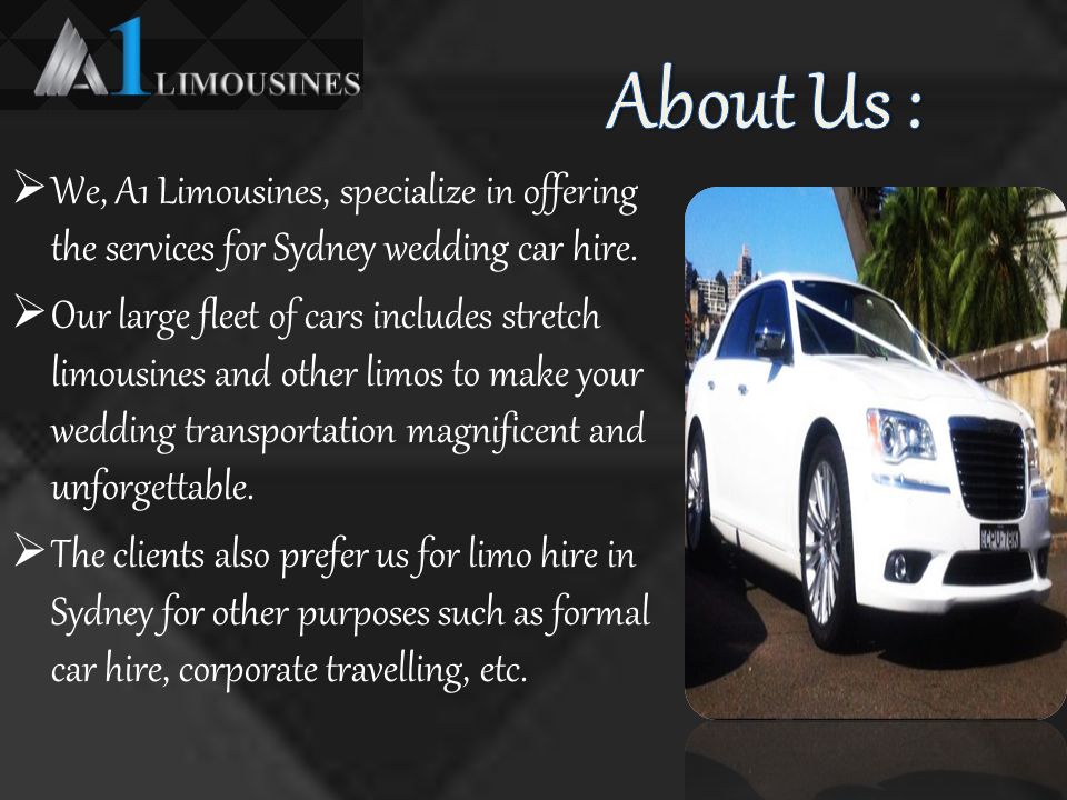  We, A1 Limousines, specialize in offering the services for Sydney wedding car hire.