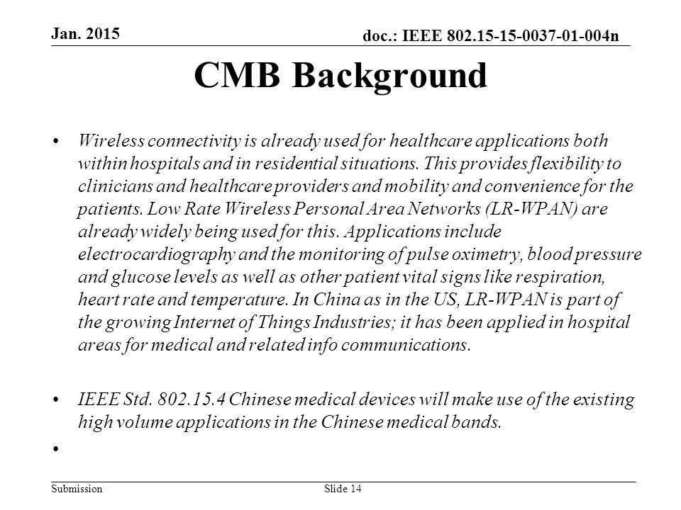 doc.: IEEE n SubmissionSlide 14 CMB Background Wireless connectivity is already used for healthcare applications both within hospitals and in residential situations.