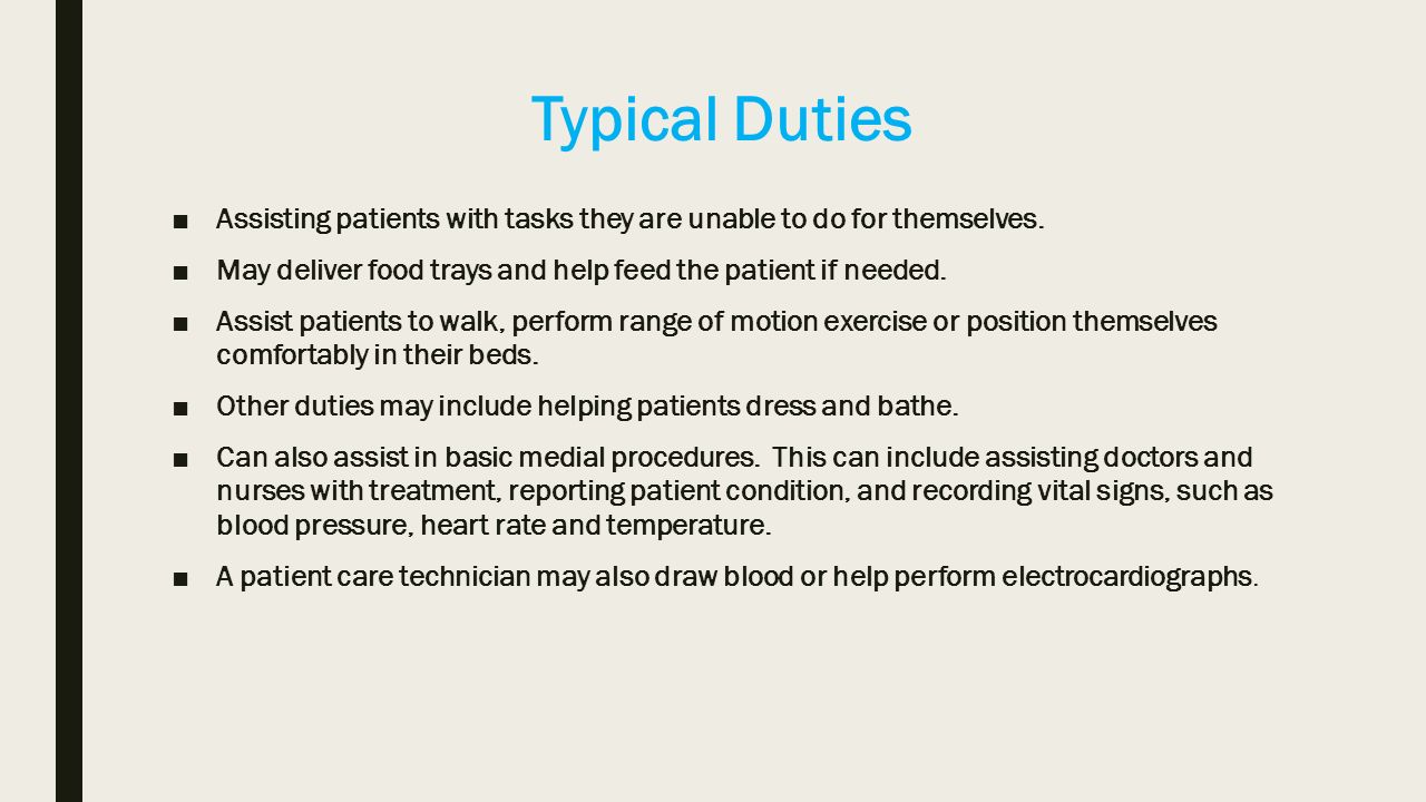 Typical Duties ■Assisting patients with tasks they are unable to do for themselves.