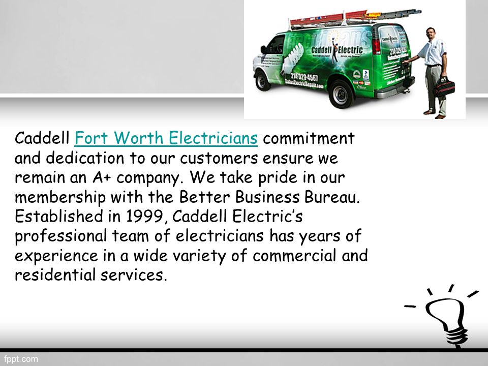 Caddell Fort Worth Electricians commitment and dedication to our customers ensure we remain an A+ company.