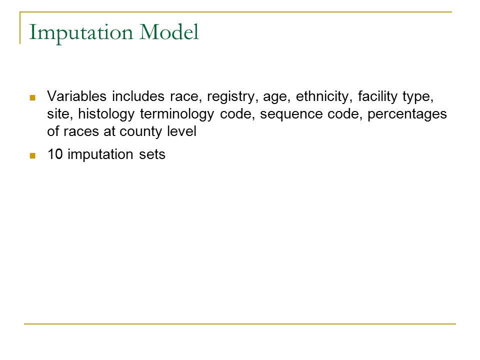 Imputation Model Variables includes race, registry, age, ethnicity, facility type, site, histology terminology code, sequence code, percentages of races at county level 10 imputation sets