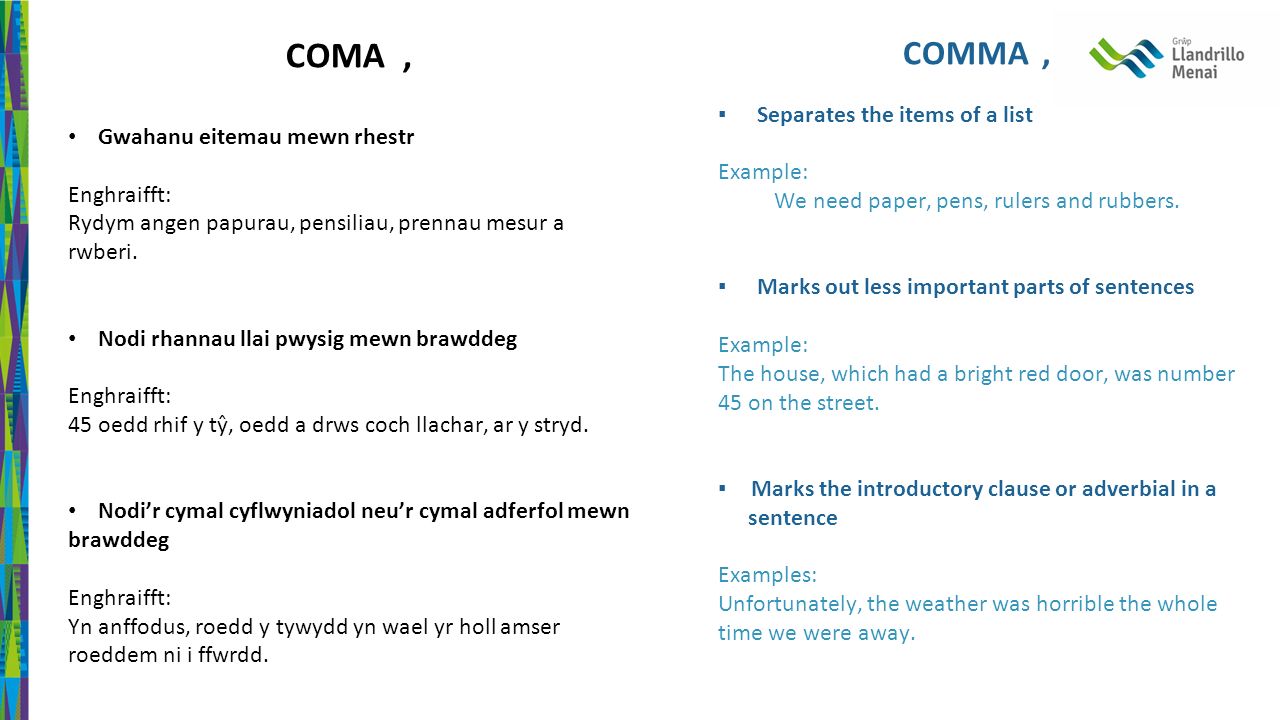 COMMA, ▪Separates the items of a list Example: We need paper, pens, rulers and rubbers.