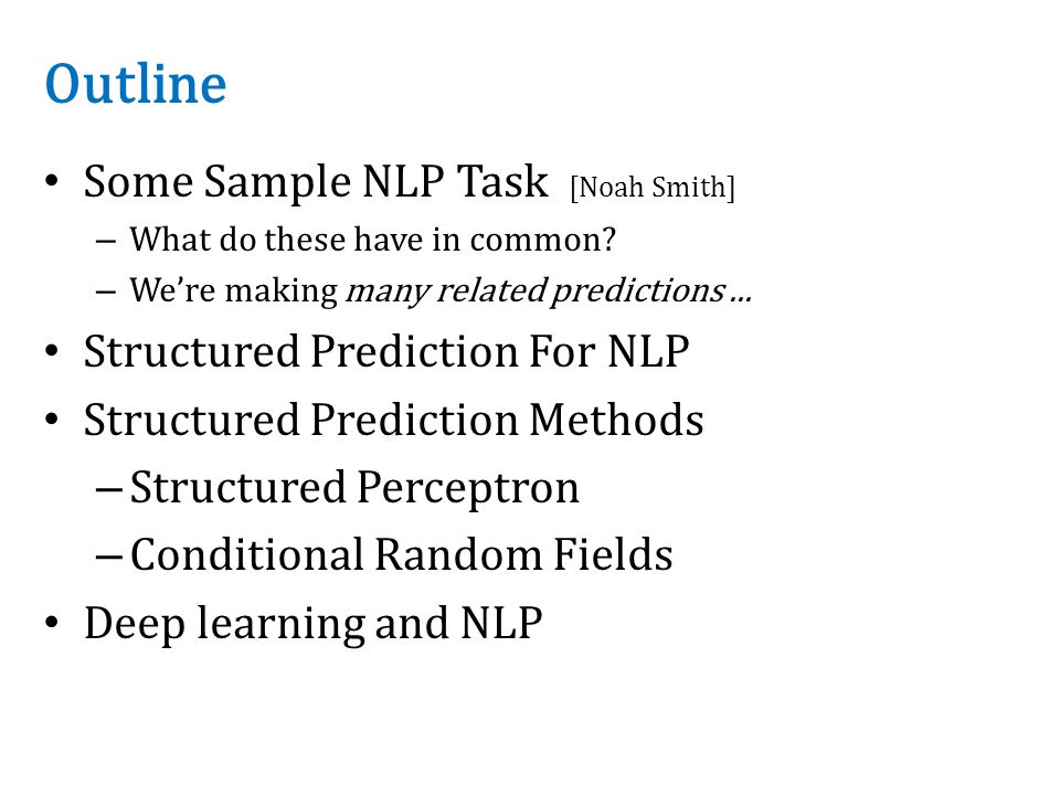 Outline Some Sample NLP Task [Noah Smith] – What do these have in common.