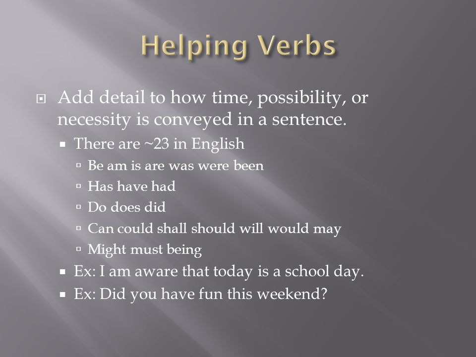  Add detail to how time, possibility, or necessity is conveyed in a sentence.