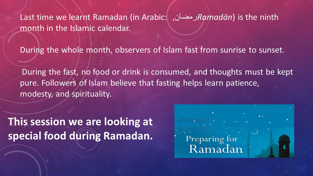 Last time we learnt Ramadan (in Arabic: رمضان, Ramadān) is the ninth month in the Islamic calendar.