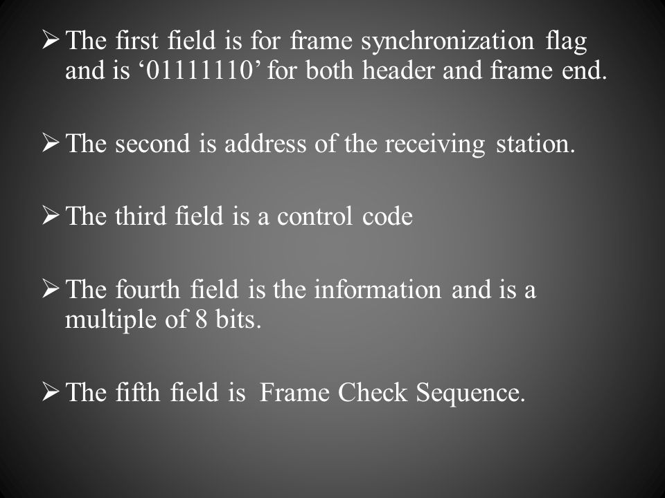  The first field is for frame synchronization flag and is ‘ ’ for both header and frame end.