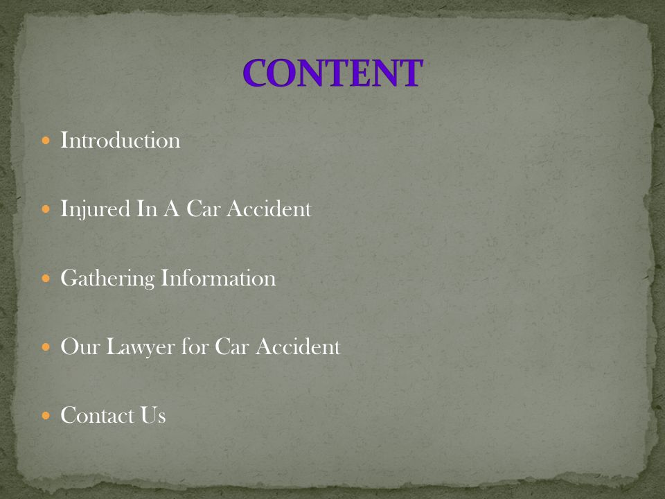 Introduction Injured In A Car Accident Gathering Information Our Lawyer for Car Accident Contact Us
