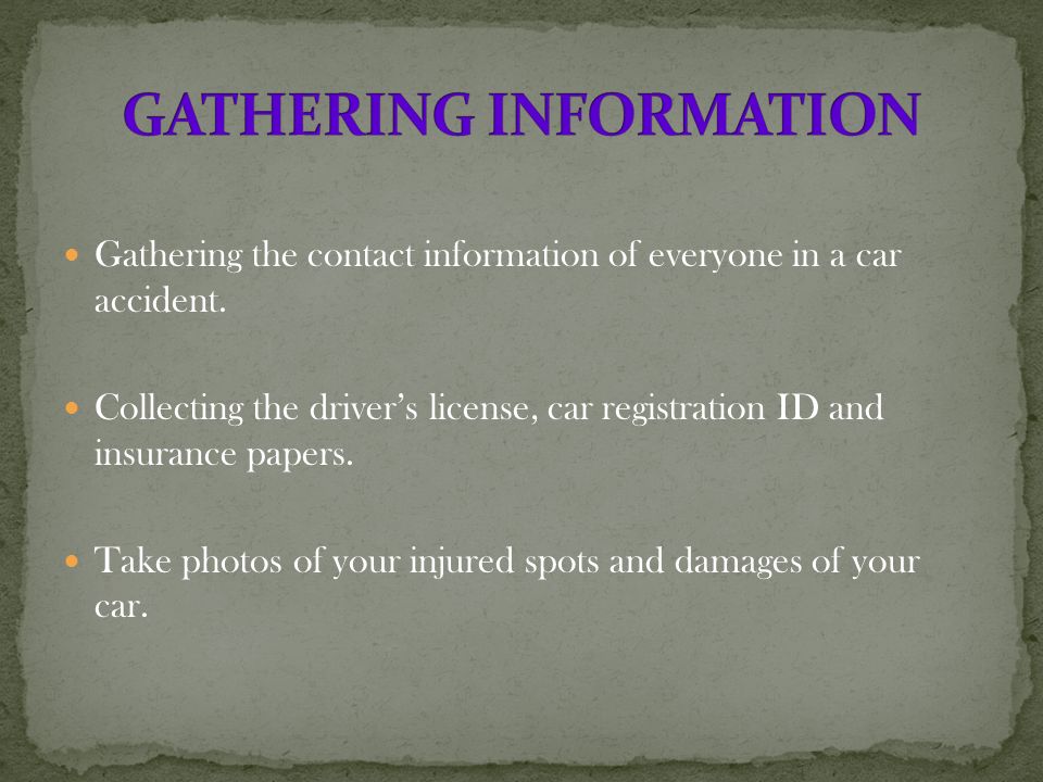 Gathering the contact information of everyone in a car accident.