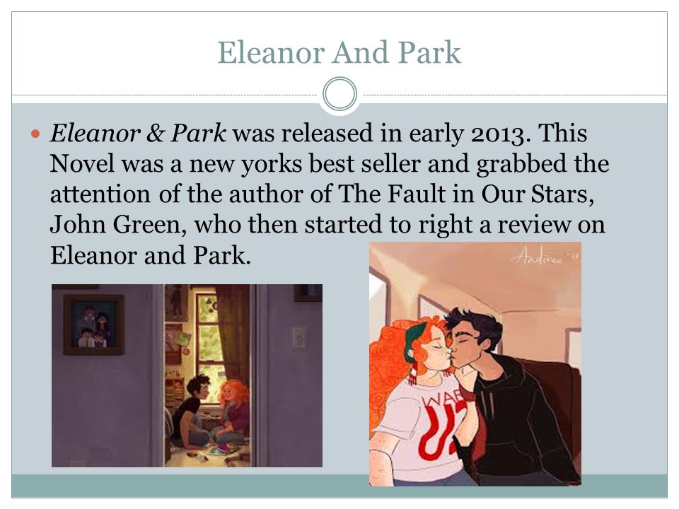BY: JEREMIAH SAMUELS Eleanor And Park. Eleanor and Park, is about two teens  who don't really fit in, like social out cast. After they meet there  relationship. - ppt download