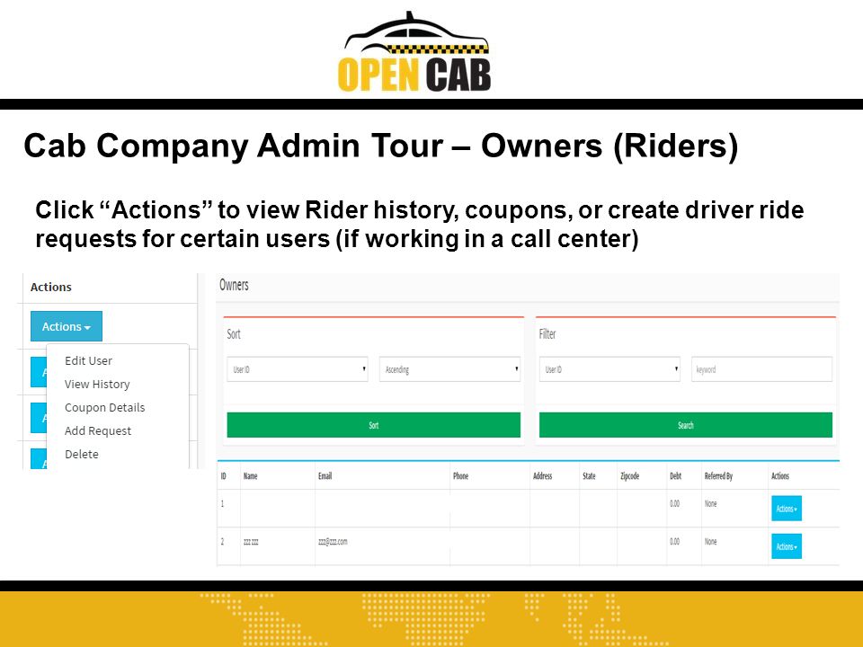 Cab Company Admin Tour – Owners (Riders) Click Actions to view Rider history, coupons, or create driver ride requests for certain users (if working in a call center)