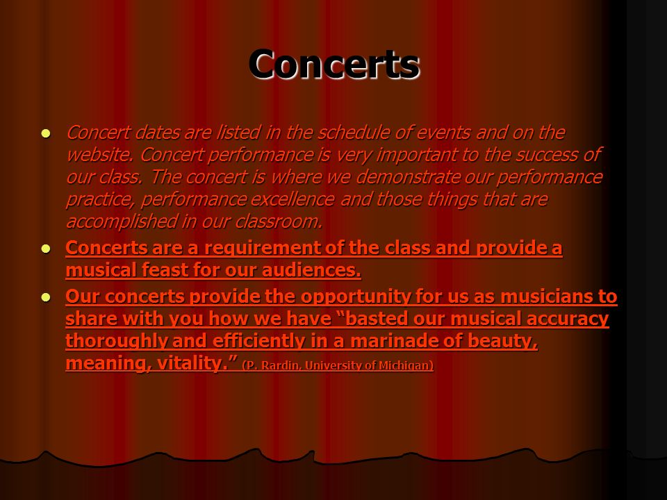 Concerts Concert dates are listed in the schedule of events and on the website.