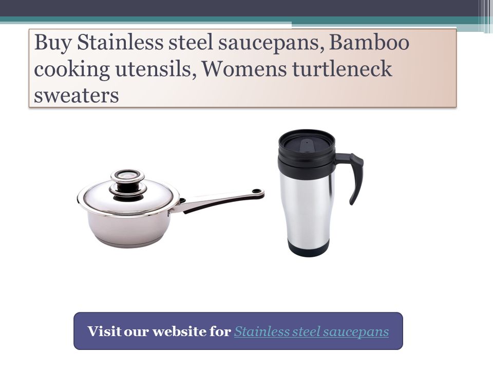 Buy Stainless steel saucepans, Bamboo cooking utensils, Womens turtleneck sweaters Visit our website for Stainless steel saucepansStainless steel saucepans