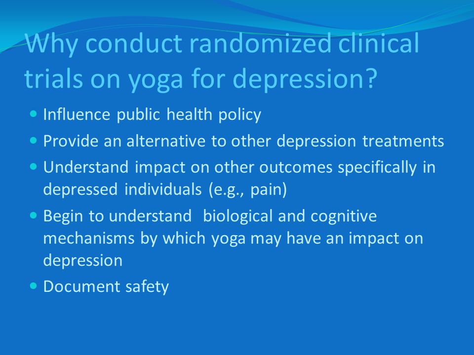 Why conduct randomized clinical trials on yoga for depression.