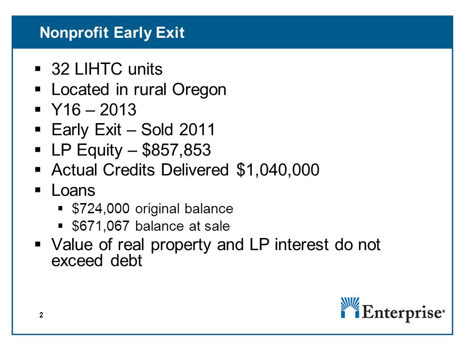 2 2  32 LIHTC units  Located in rural Oregon  Y16 – 2013  Early Exit – Sold 2011  LP Equity – $857,853  Actual Credits Delivered $1,040,000  Loans  $724,000 original balance  $671,067 balance at sale  Value of real property and LP interest do not exceed debt Nonprofit Early Exit