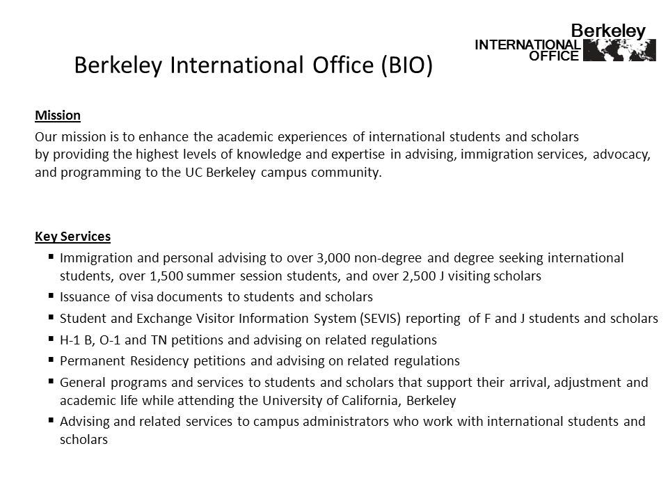 Welcome to UC Berkeley!. Berkeley International Office (BIO) Mission Our  mission is to enhance the academic experiences of international students  and. - ppt download