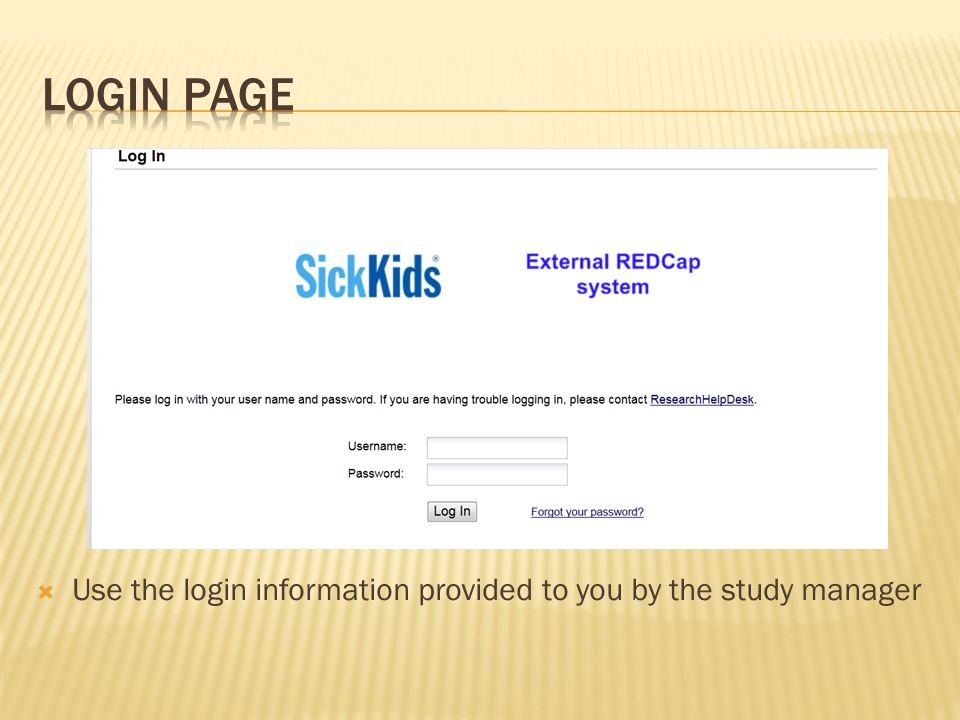  Use the login information provided to you by the study manager