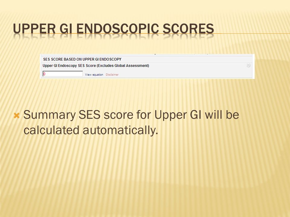  Summary SES score for Upper GI will be calculated automatically.