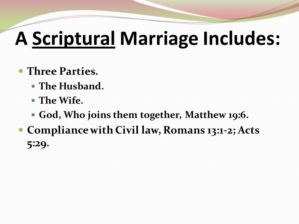 A Scriptural Marriage Includes: Three Parties. The Husband.