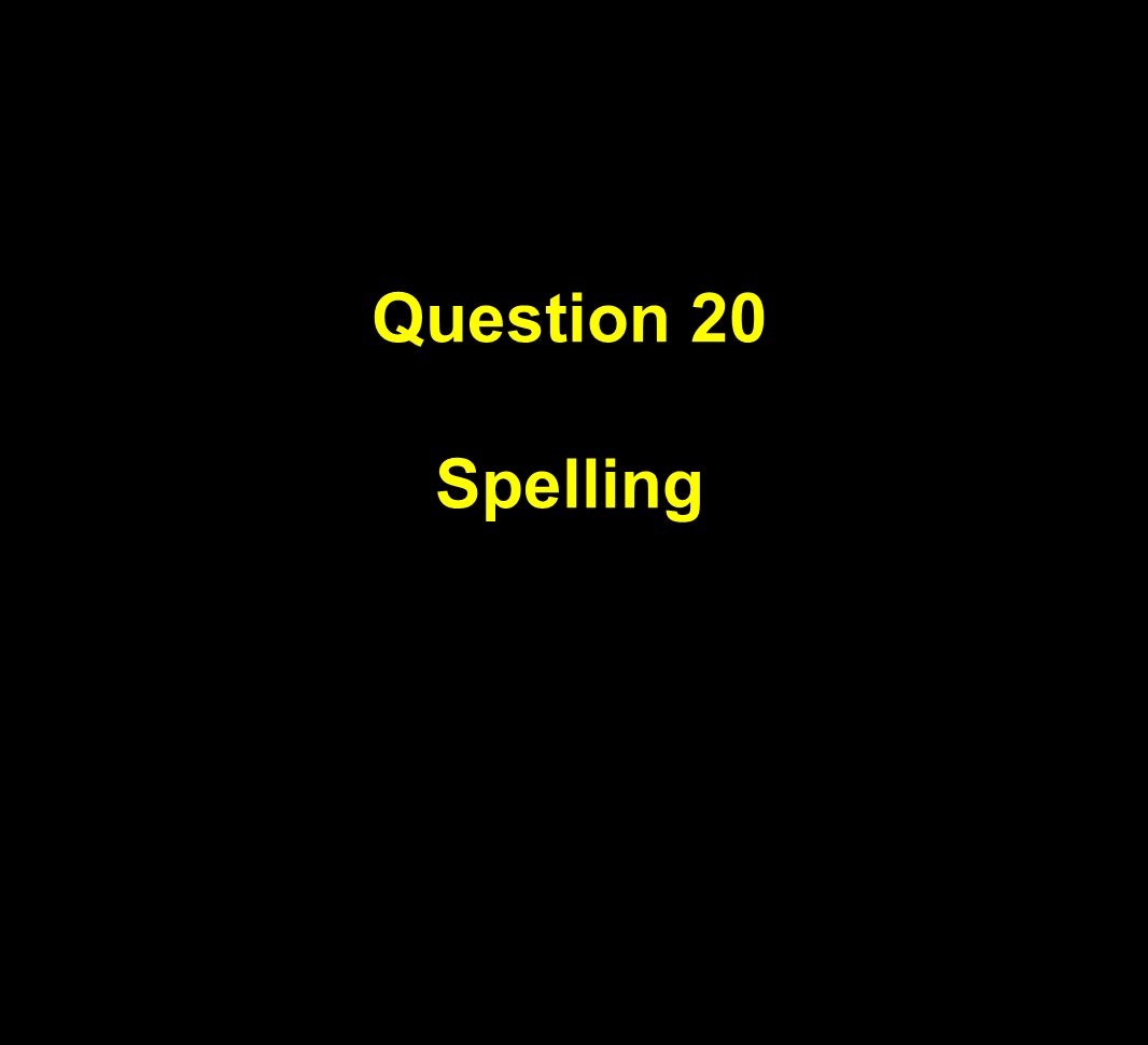 Question 20 Spelling