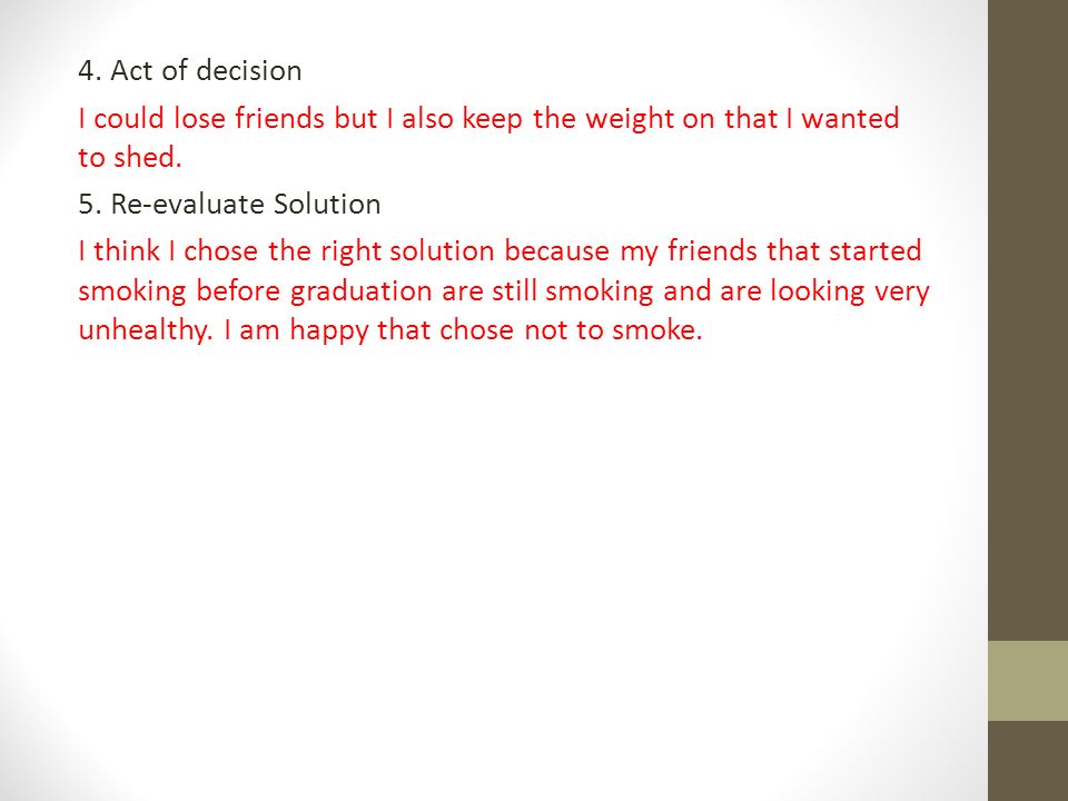 4. Act of decision I could lose friends but I also keep the weight on that I wanted to shed.