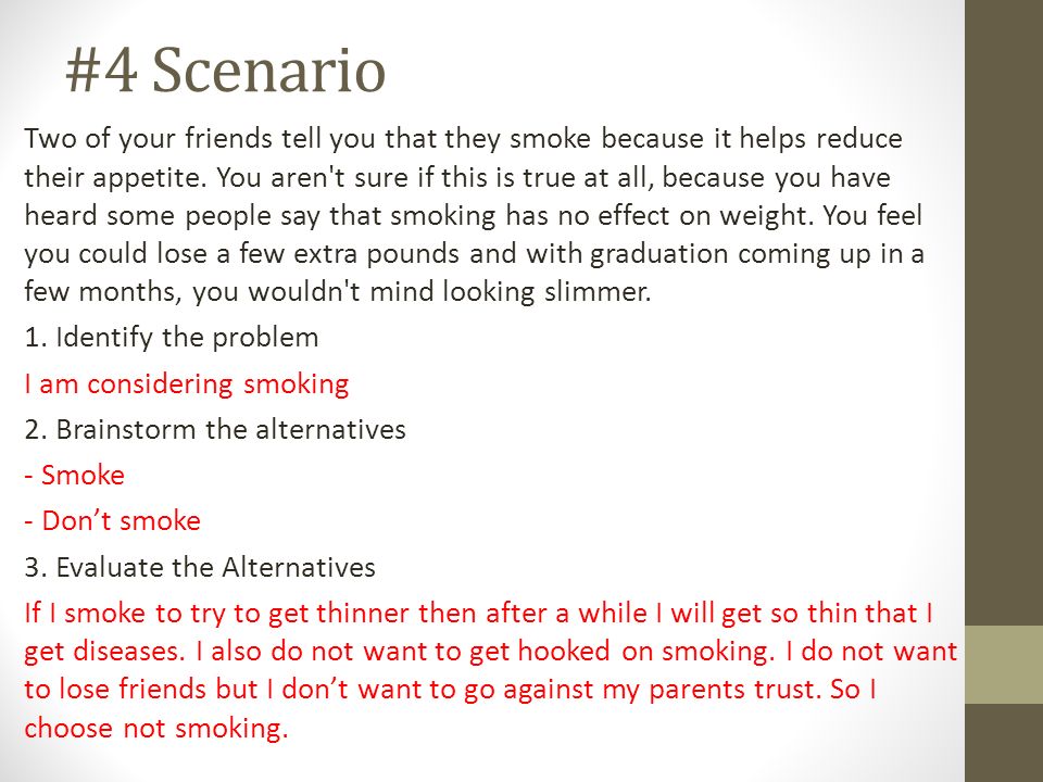 #4 Scenario Two of your friends tell you that they smoke because it helps reduce their appetite.