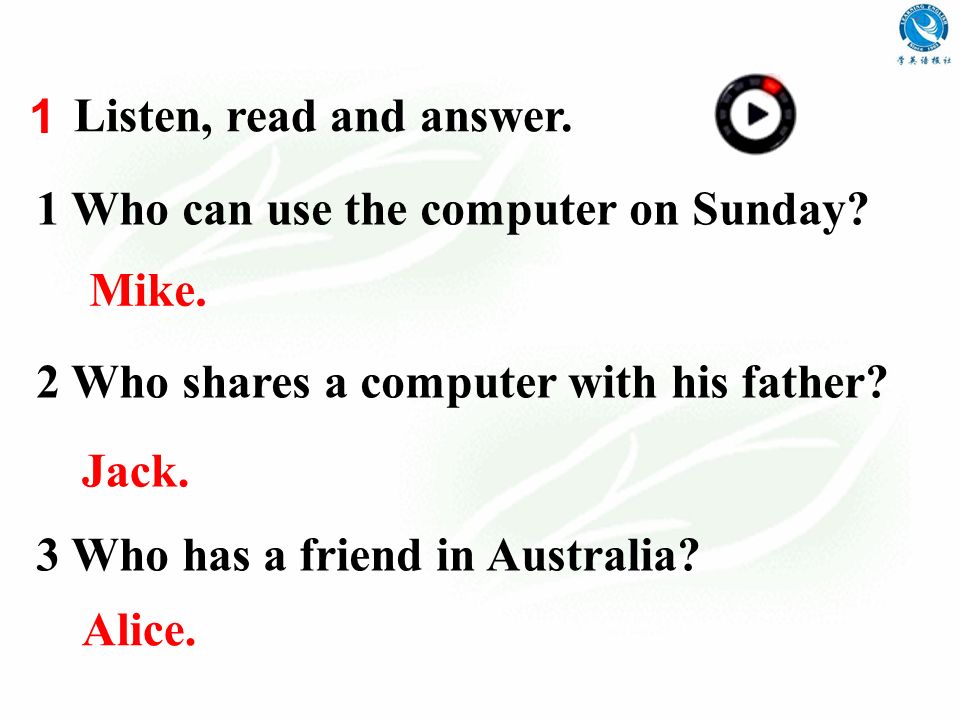1 Who can use the computer on Sunday. 2 Who shares a computer with his father.