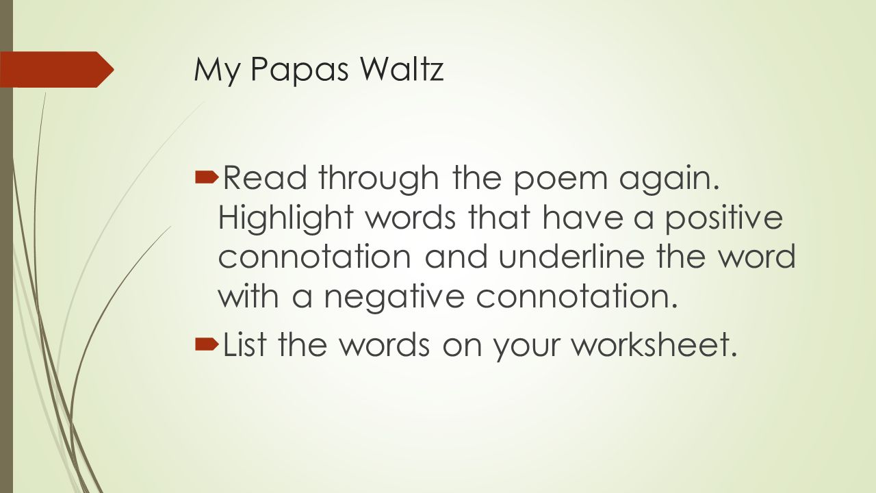 My Papas Waltz  Read through the poem again.