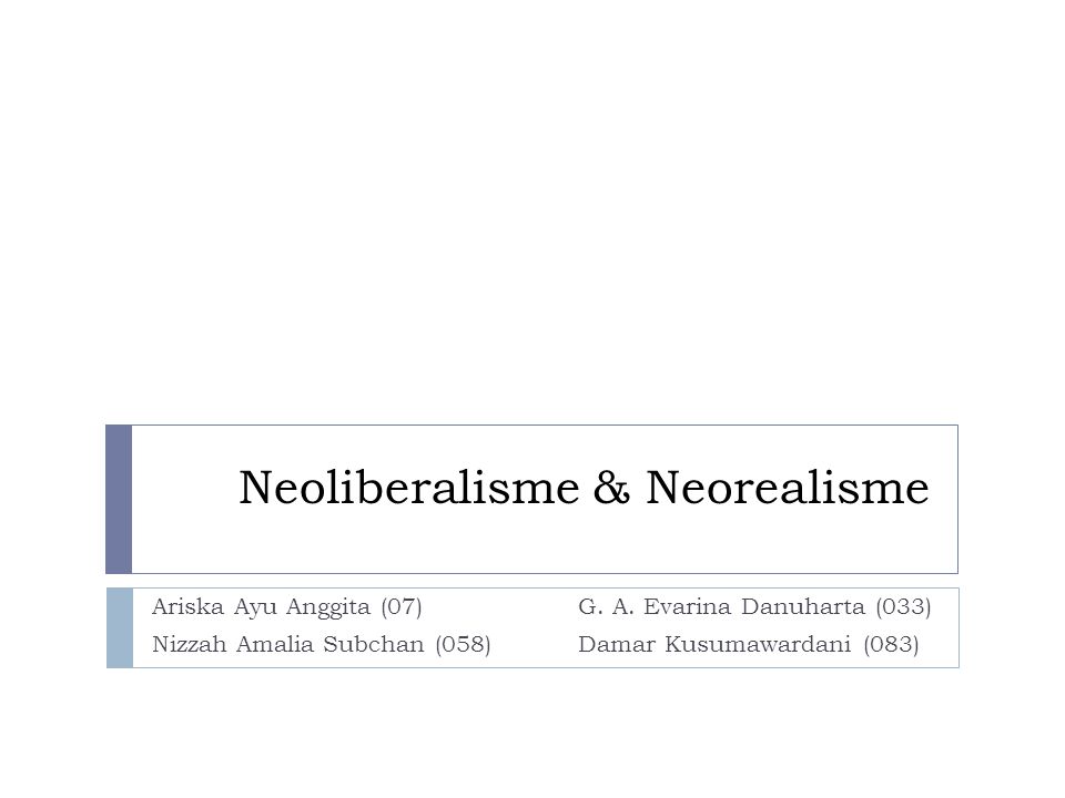 Neoliberalisme & Neorealisme Ariska Ayu Anggita (07) G.
