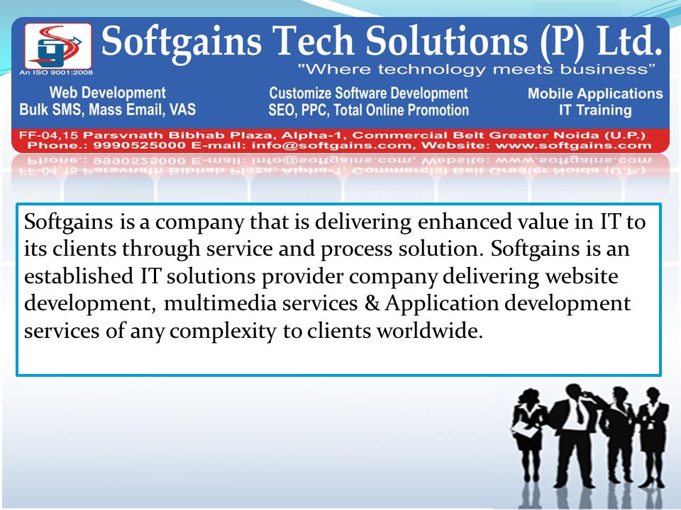 Softgains is a company that is delivering enhanced value in IT to its clients through service and process solution.