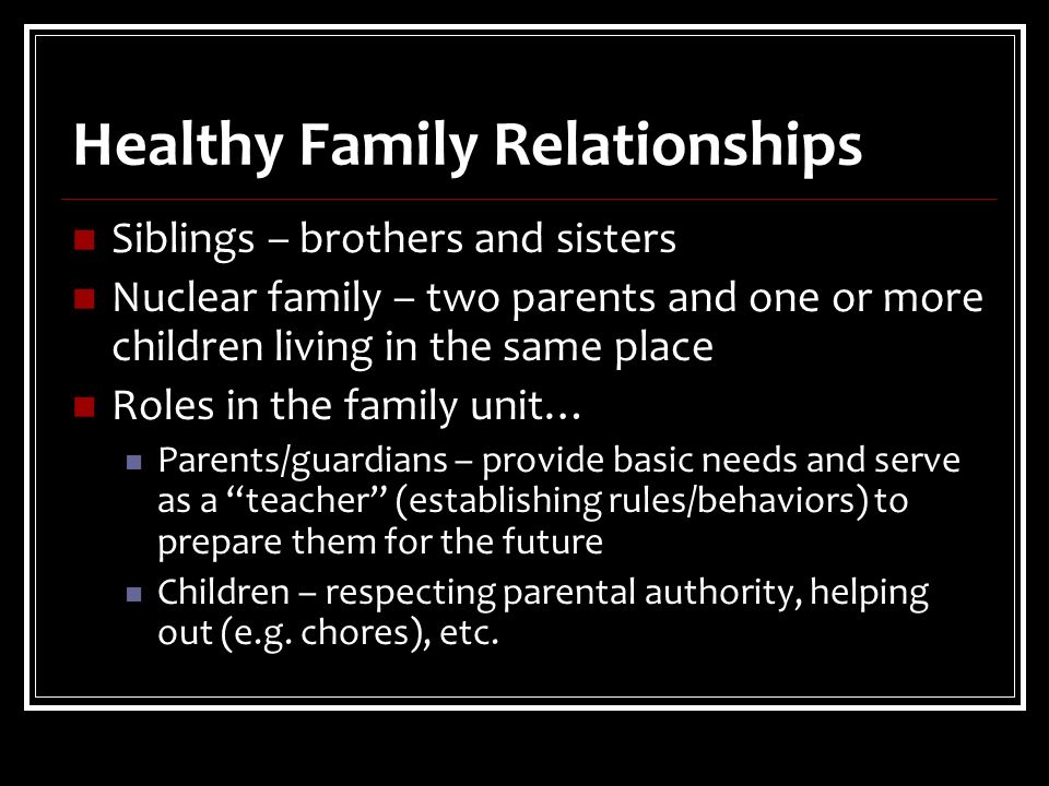 Health – Chapter 7 Family Relationships. Healthy Family Relationships There  Are A Variety Of Family Types With Each Member Having Certain  Responsibilities. - Ppt Download