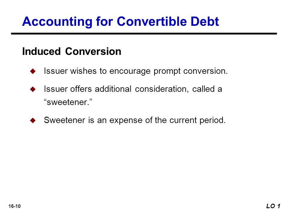 16-10   Issuer wishes to encourage prompt conversion.