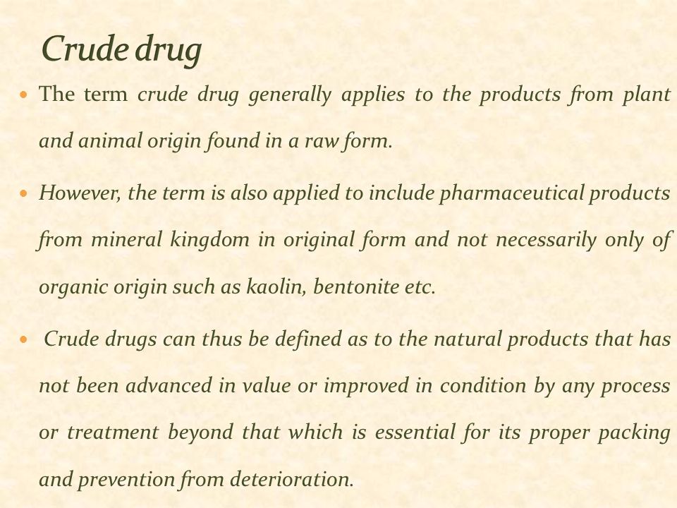 PHR103 Nishat Jahan. The term crude drug generally applies to the products  from plant and animal origin found in a raw form. However, the term is  also. - ppt download