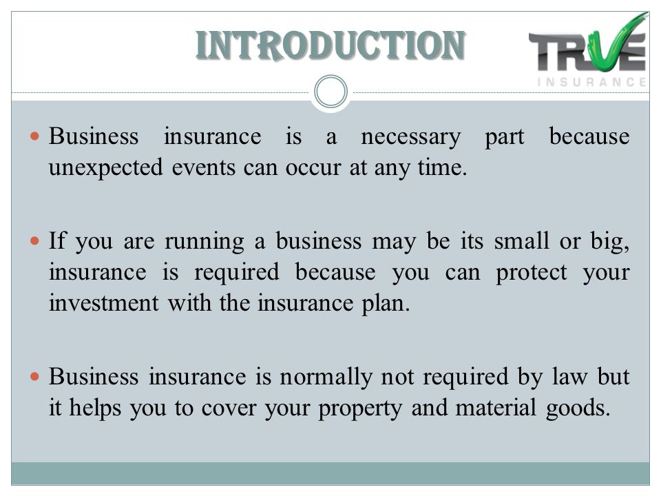 Introduction Business insurance is a necessary part because unexpected events can occur at any time.