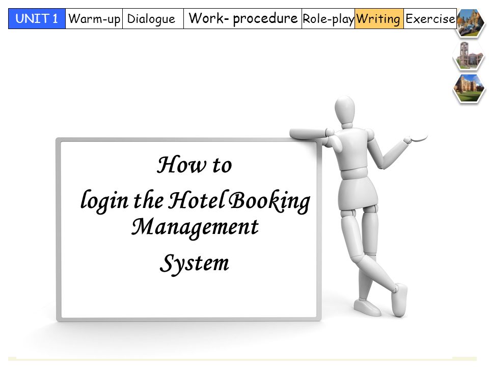 Role-play Work- procedure DialogueWarm-upUNIT 1Writing Exercise How to login the Hotel Booking Management System