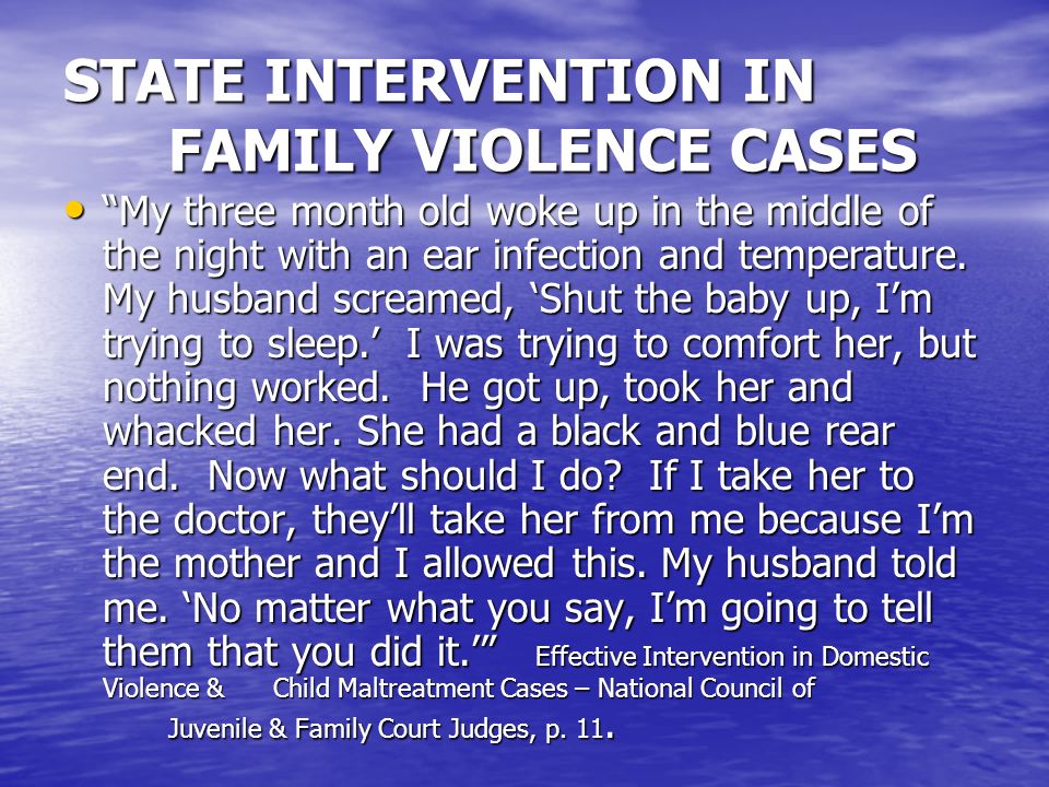 STATE INTERVENTION IN FAMILY VIOLENCE CASES My three month old woke up in the middle of the night with an ear infection and temperature.
