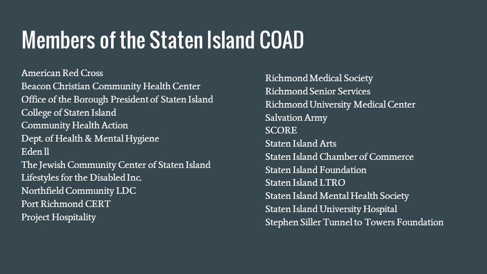 Members of the Staten Island COAD American Red Cross Beacon Christian Community Health Center Office of the Borough President of Staten Island College of Staten Island Community Health Action Dept.