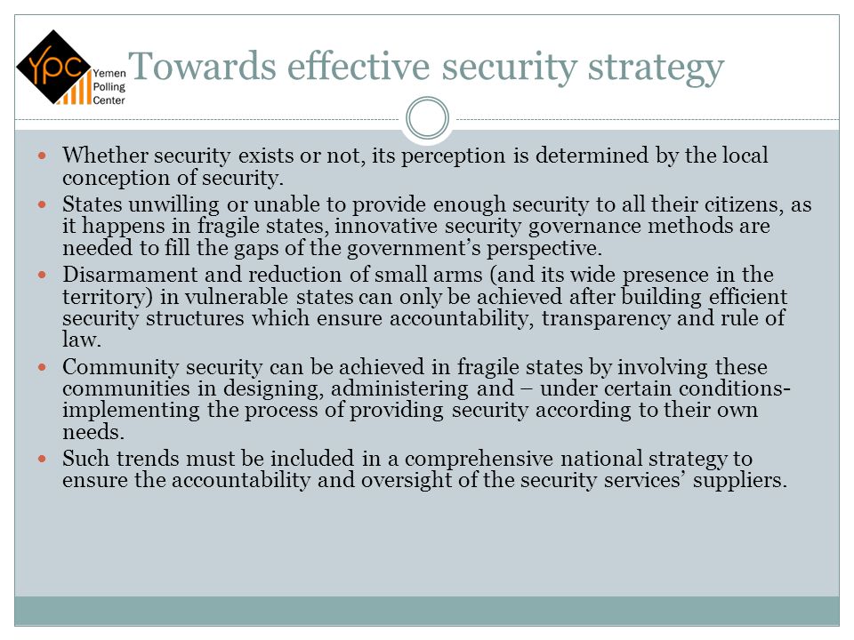 Towards effective security strategy Whether security exists or not, its perception is determined by the local conception of security.