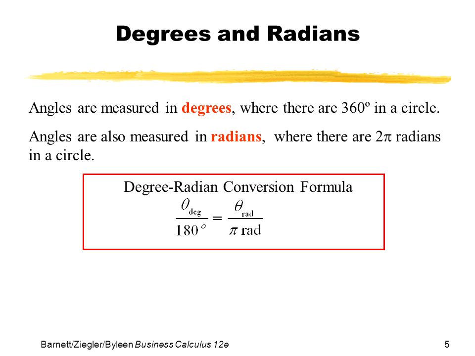 5 Degrees and Radians Angles are measured in degrees, where there are 360º in a circle.